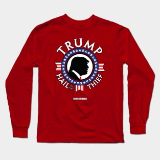 TRUMP - HAIL to the THIEF - Presidential "Seal" Design/Emblem Long Sleeve T-Shirt